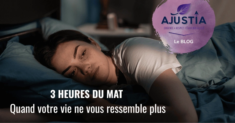 3 heures du mat Blog Ajustia - Quand votre vie ne vous ressemble plus